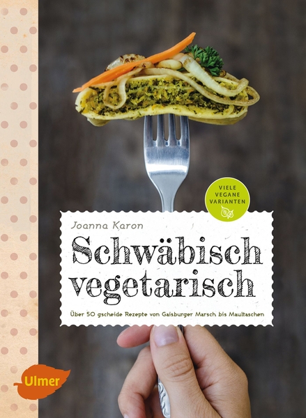 Schwäbisch vegetarisch Ulmer Verlag Joanna Karon