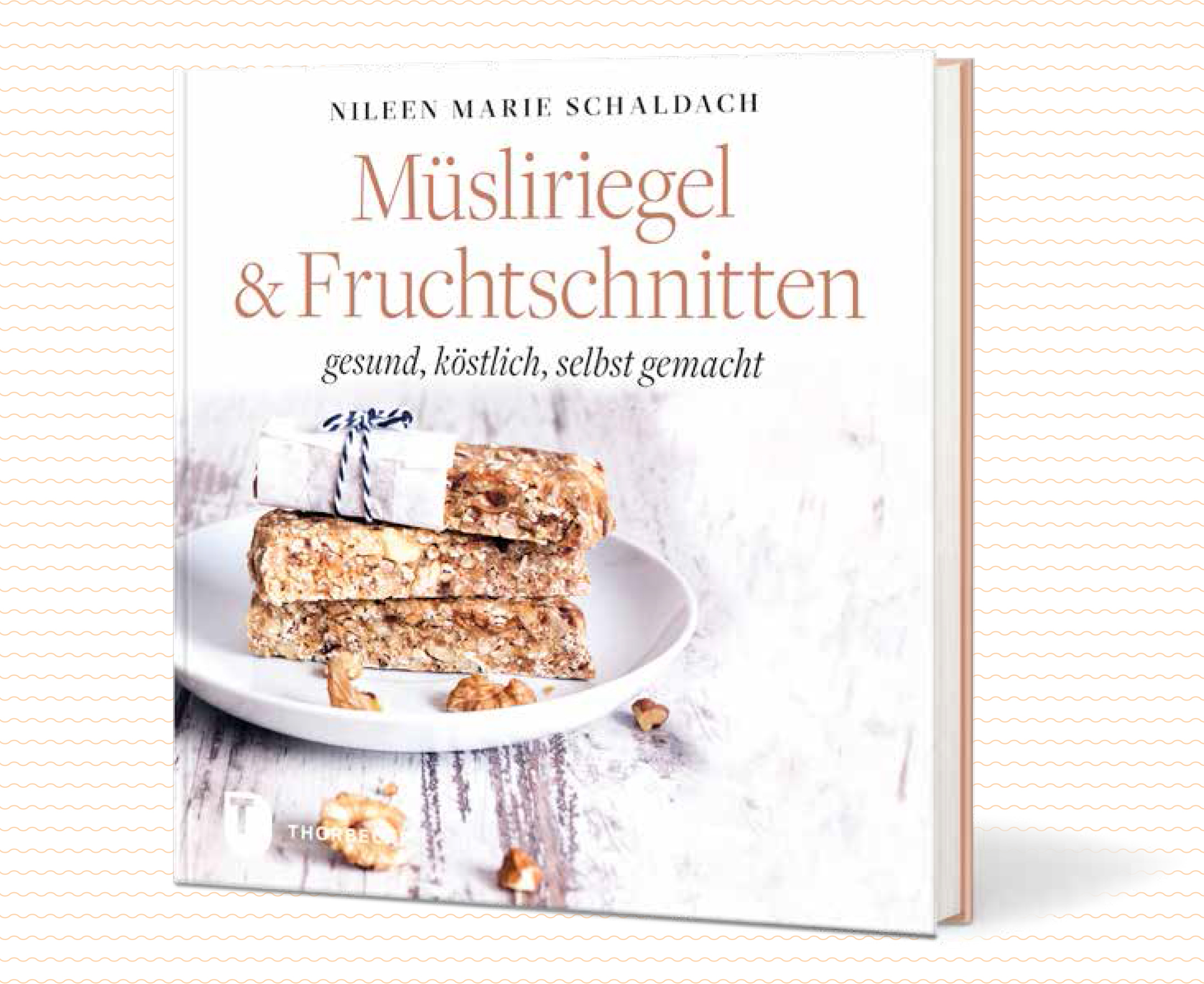 Müsliriegel & Fruchtschnitten Nileen Marie Schaldach Thorbecke Verlag